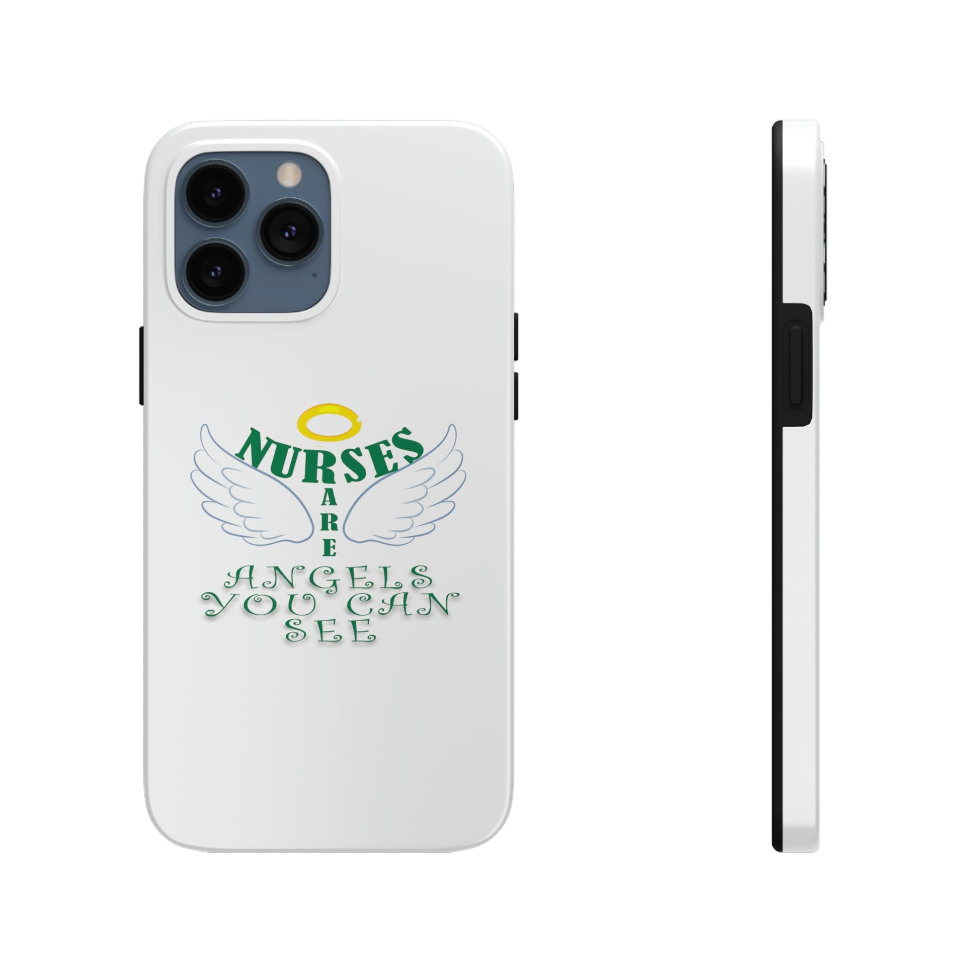 Unique iPhone case text "Nurses are angels you can see" with a halo and wings.