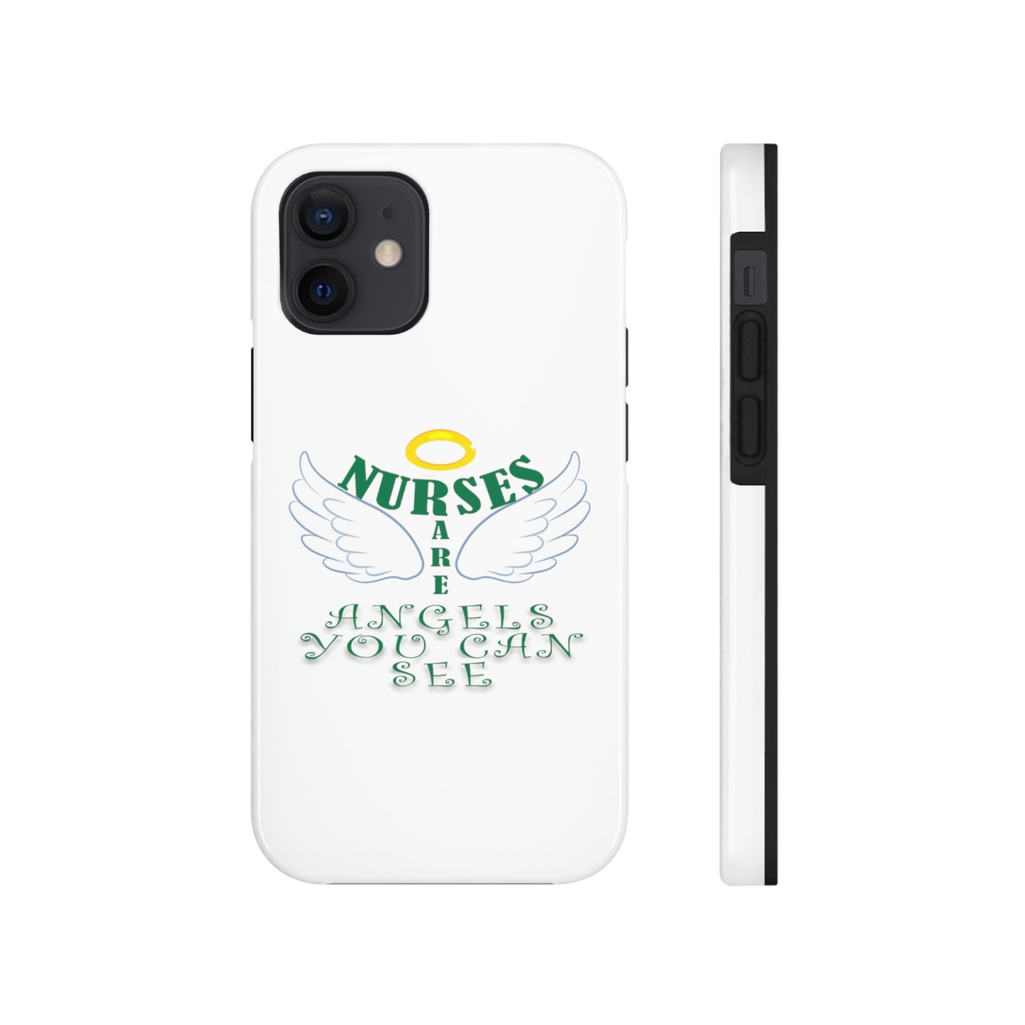 Unique iPhone case text "Nurses are angels you can see" with a halo and wings.