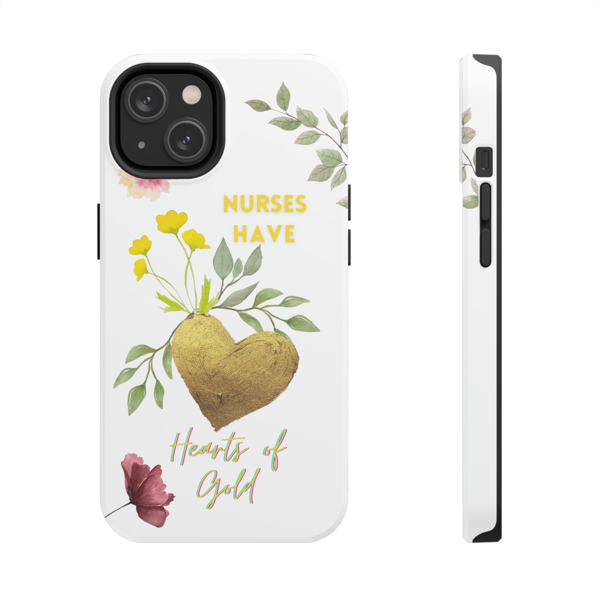 Unique iPhone case with summer flowers with a golden heart and text that says "Nures Hvae Hearts of Gold".