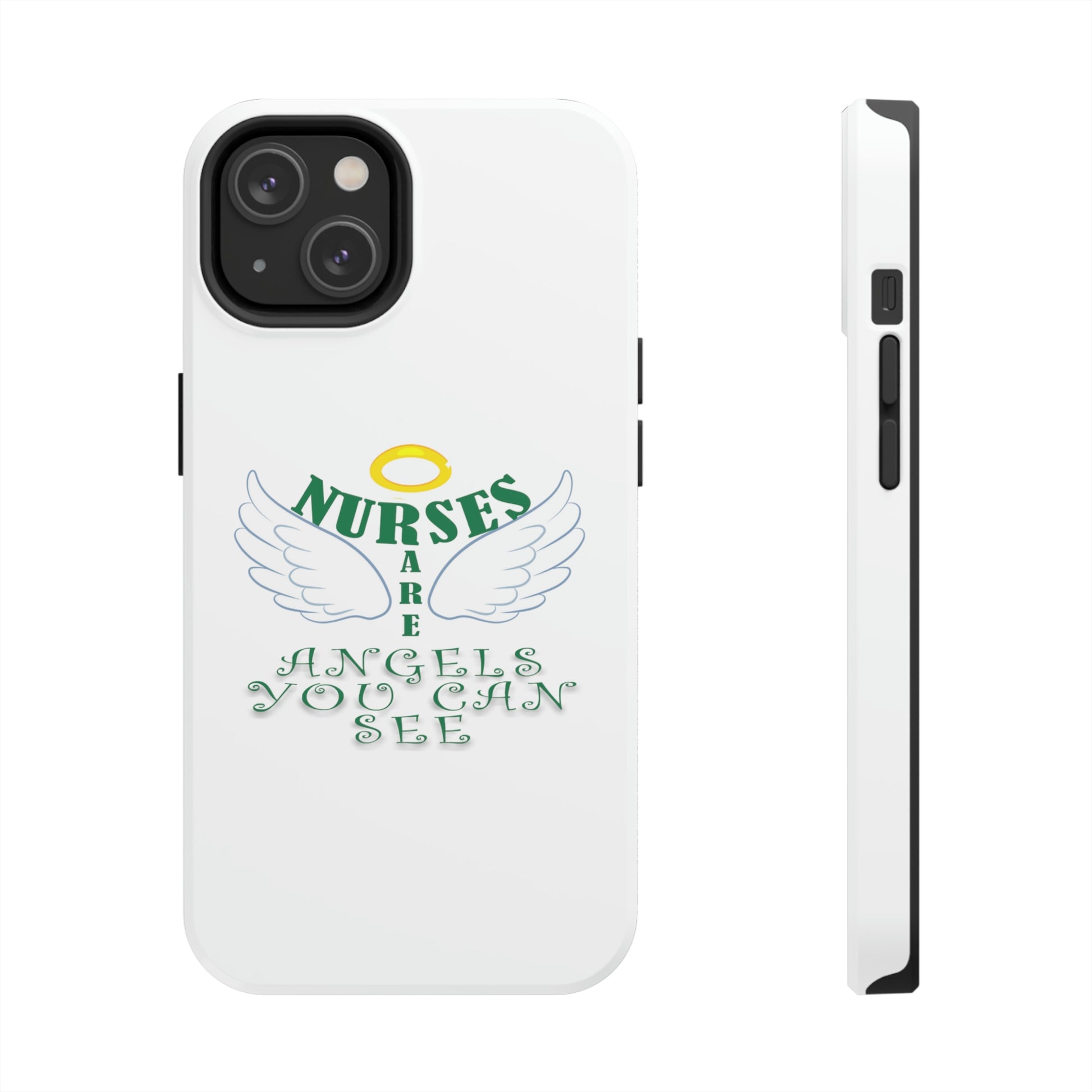 Unique iPhone case text "Nurses are angels you can see" with a halo and wings.