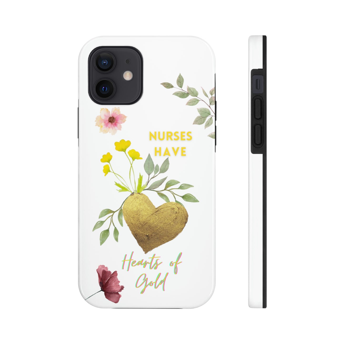 Unique iPhone case with summer flowers with a golden heart and text that says "Nures Hvae Hearts of Gold".