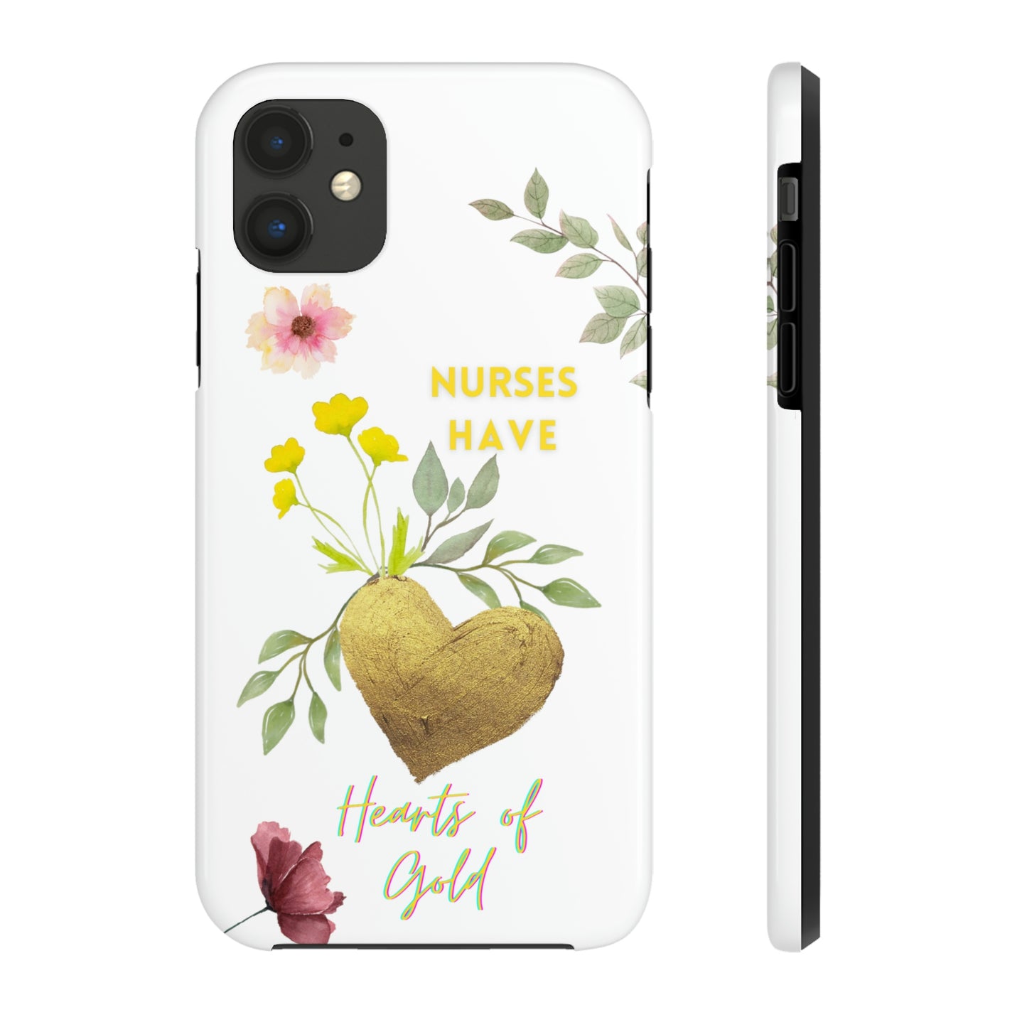 Unique iPhone case with summer flowers with a golden heart and text that says "Nures Hvae Hearts of Gold".