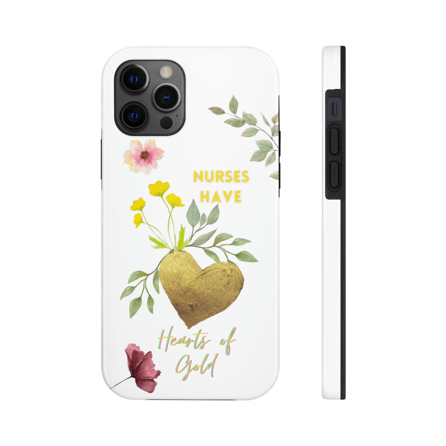 Unique iPhone case with summer flowers with a golden heart and text that says "Nures Hvae Hearts of Gold".