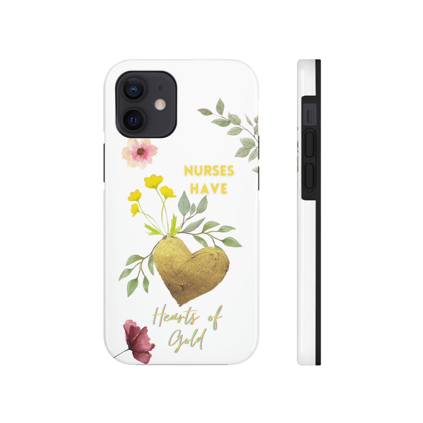 Unique iPhone case with summer flowers with a golden heart and text that says "Nures Hvae Hearts of Gold".