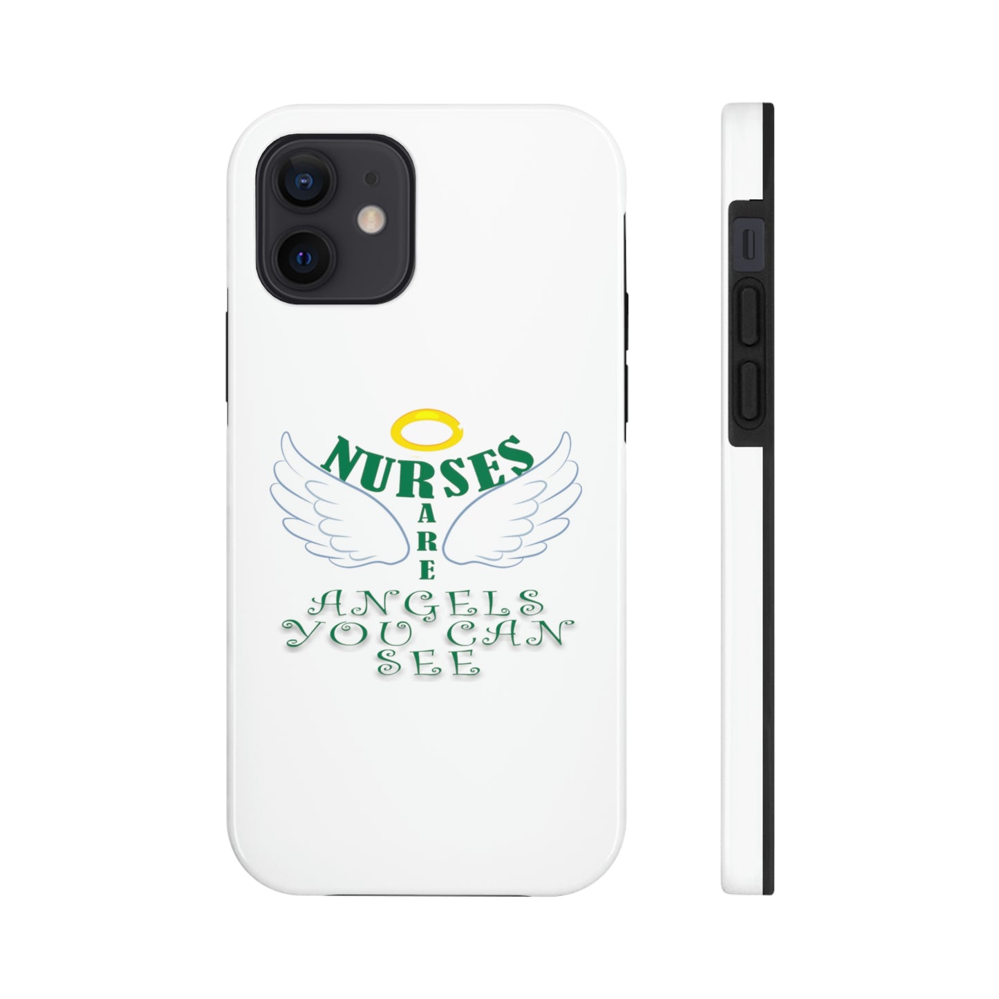 Unique iPhone case text "Nurses are angels you can see" with a halo and wings.