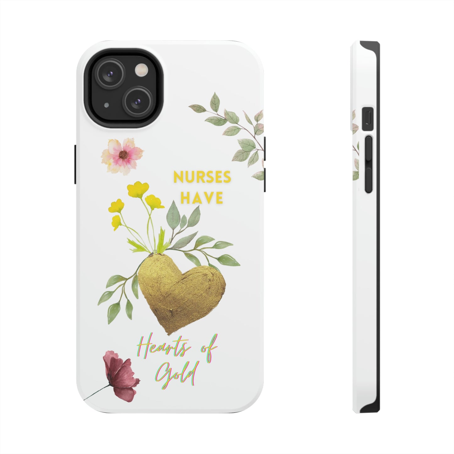 Unique iPhone case with summer flowers with a golden heart and text that says "Nures Hvae Hearts of Gold".