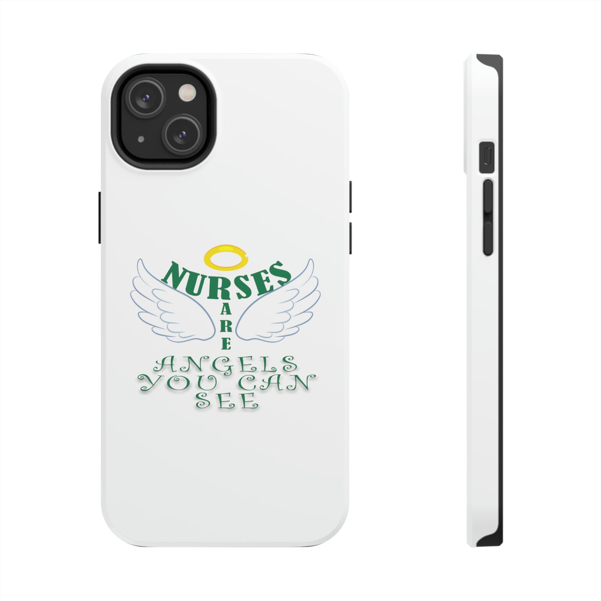 Unique iPhone case text "Nurses are angels you can see" with a halo and wings.