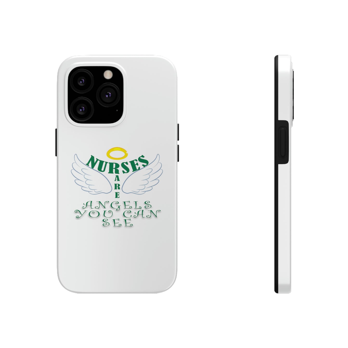 Unique iPhone case text "Nurses are angels you can see" with a halo and wings.