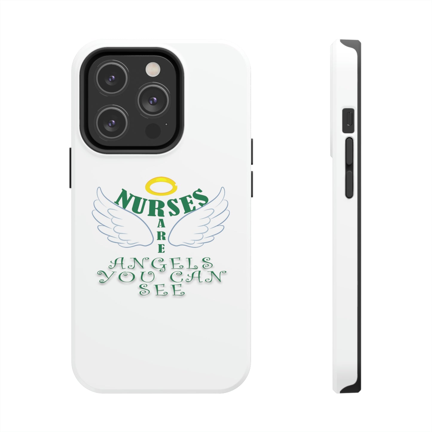 Unique iPhone case text "Nurses are angels you can see" with a halo and wings.