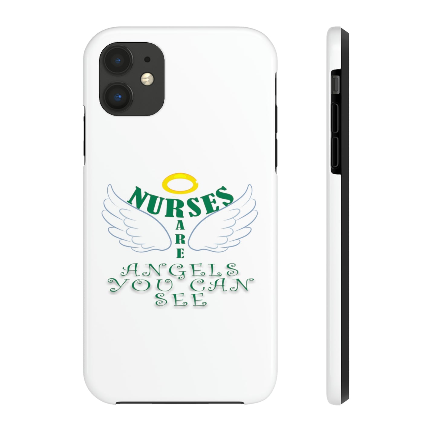 Unique iPhone case text "Nurses are angels you can see" with a halo and wings.